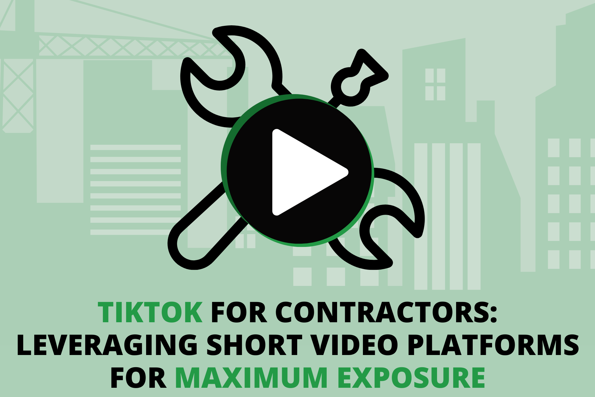 TikTok for Contractors: Leveraging Short Video Platforms for Maximum Exposure