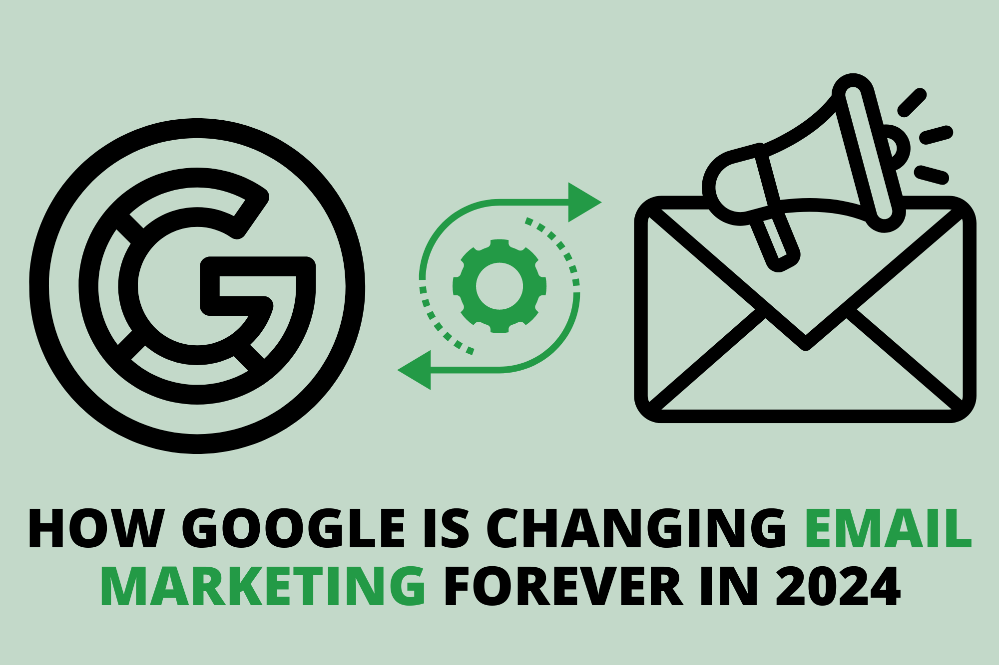 How Google Is Changing Email Marketing Forever In 2024