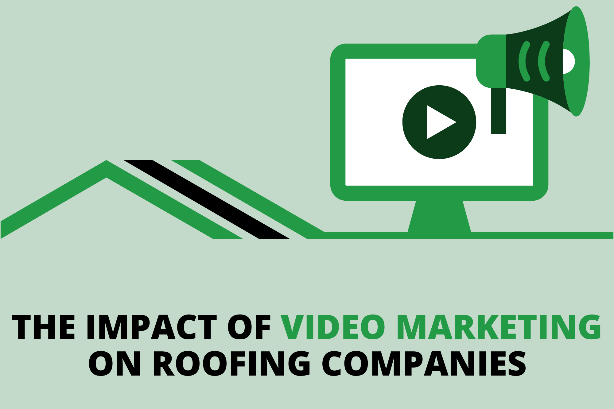 The Impact Of Video Marketing On Roofing Companies